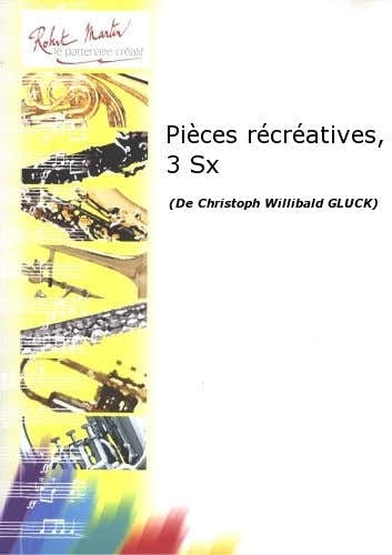 GLUCK C.W. - PICES RCRATIVES 3 SAXOPHONES