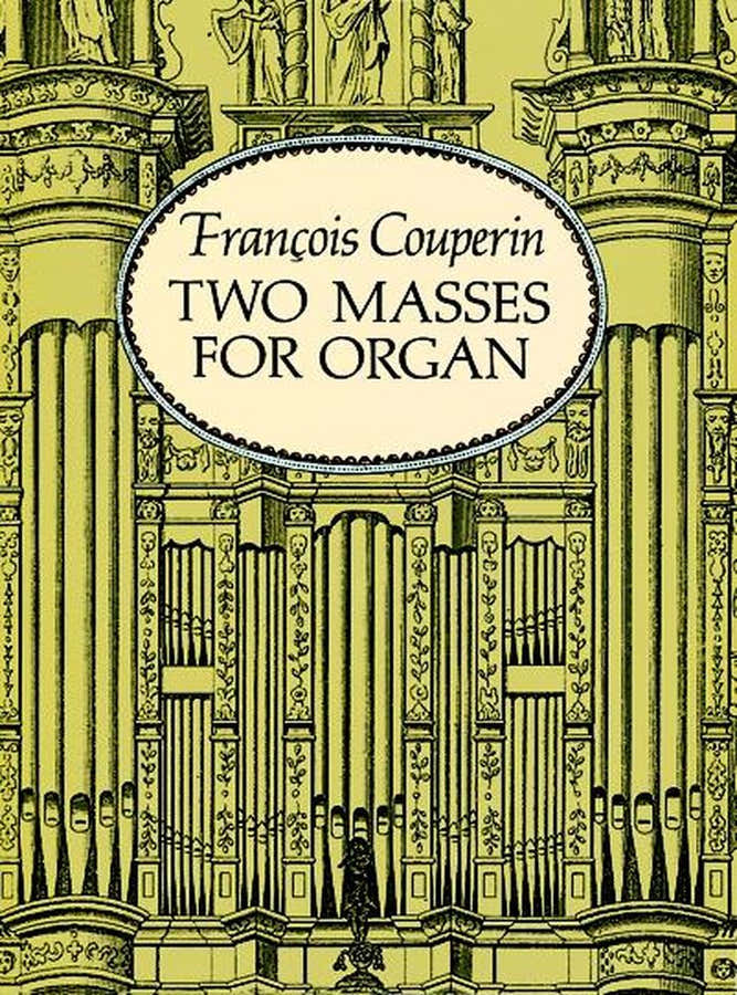 COUPERIN F. - TWO MASSES FOR ORGAN MASS FOR THE PARISHES ; MASS FOR THE CONVENTS