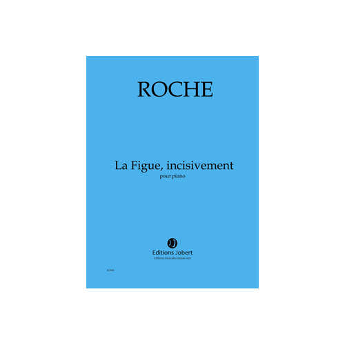 Roche - Figue Incisivement (La) - Piano