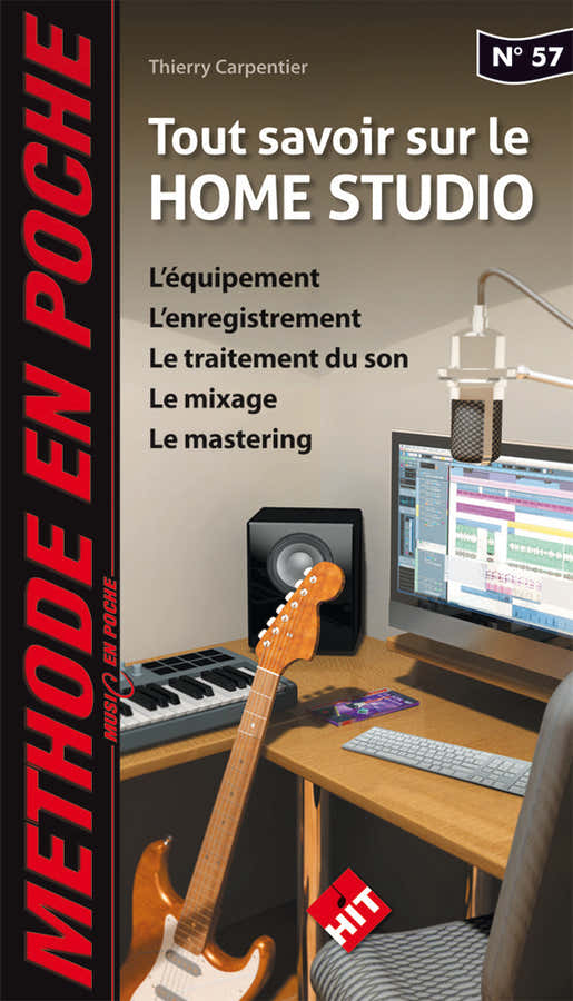 MUSIC EN POCHE - CARPENTIER THIERRY - TOUT SAVOIR SUR LE HOME STUDIO