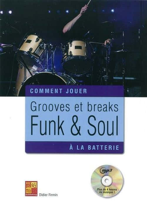 Firmin Didier - Comment Jouer Grooves et Breaks Funk & Soul A La Batterie + CD