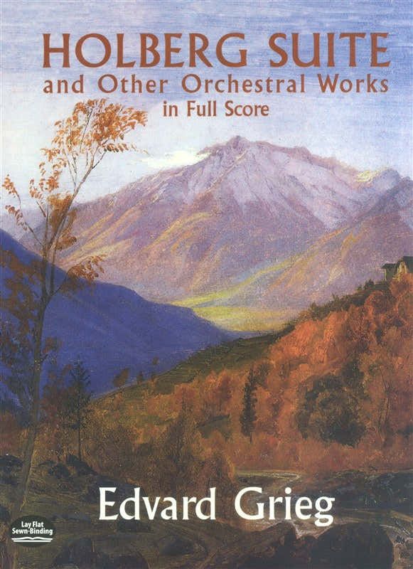 GRIEG EDVARD - HOLBERG SUITE AND OTHER ORCHESTRAL WORKS FULL SCORE - ORCHESTRA