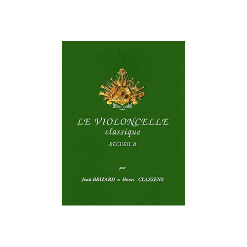 BRIZARD JEAN / CLASSENS HENRI - LE VIOLONCELLE CLASSIQUE VOL.B - VIOLONCELLE ET PIANO