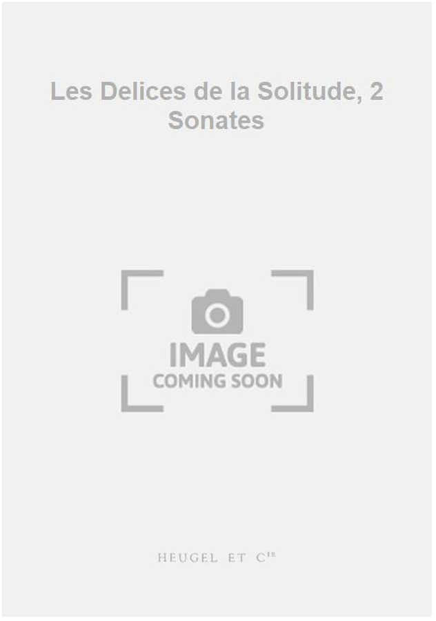 Les Delices de la Solitude 2 Sonates