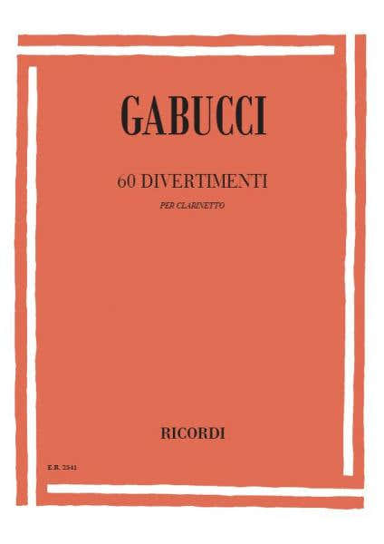 GABUCCI A. - 60 DIVERTIMENTI PER LETTURA A PRIMA VISTA E TRASPORTO - CLARINETTE