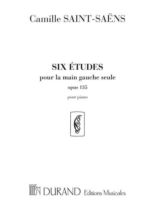 SAINT SAENS C. - SIX ETUDES POUR LA MAIN GAUCHE SEULE - OPUS OP 135 - PIANO