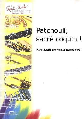 BASTEAU J.F. - PATCHOULI SACR COQUIN !