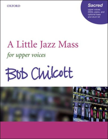 Bob Chilcott - A Little Jazz Mass - Ssa
