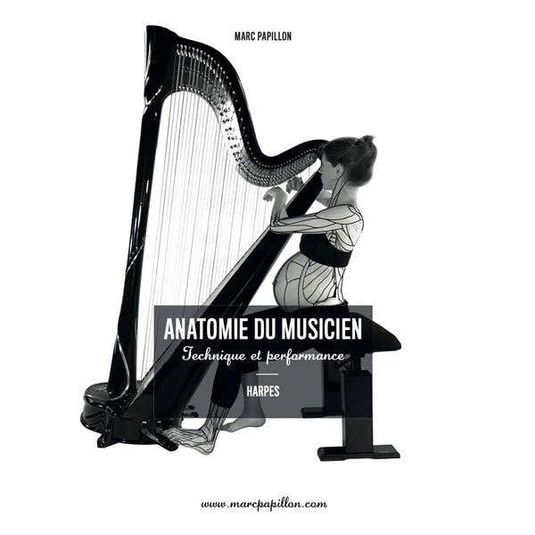 Papillon Marc - Anatomie des Musikers: Technik und Performance - Harfen