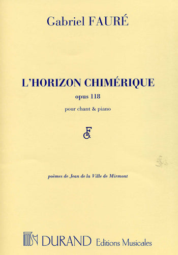 FAURE GABRIEL - L'HORIZON CHIMERIQUE OP.118 - CHANT (MEZZO) PIANO