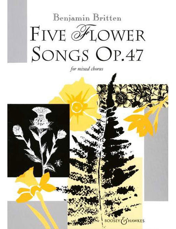 Britten - Five Flower Songs Op. 47