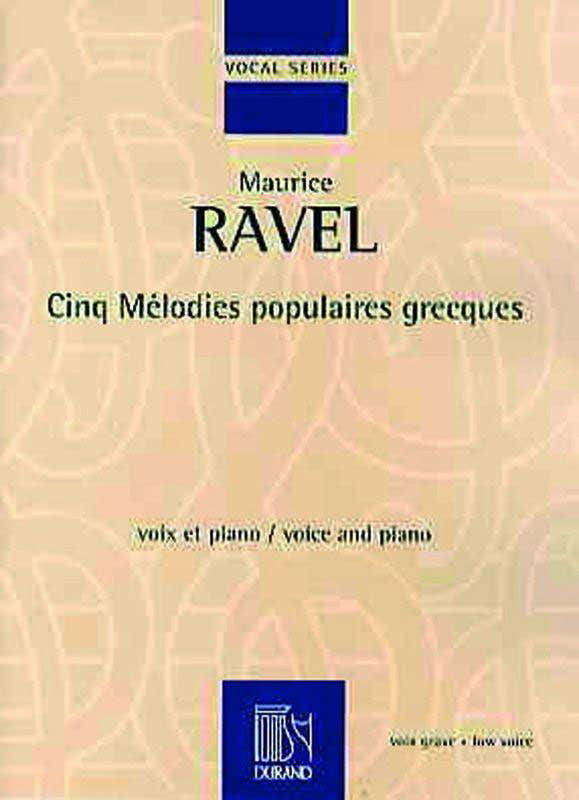 RAVEL M. - CINQ MELODIES POPULAIRES GRECQUES - CHANT ET PIANO