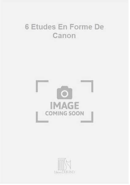 6 Etudes En Forme De Canon