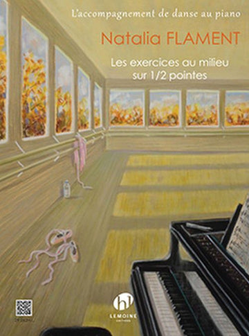FLAMENT NATALIA - LES EXERCICES AU MILIEU SUR 1/2 POINTES - PIANO