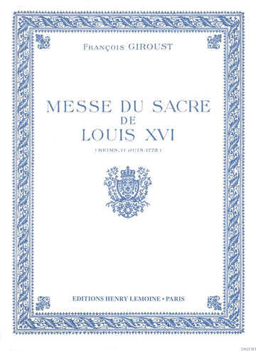 GIROUST FRANCOIS - MESSE DU SACRE DE LOUIS XVI (MESSE BREVE) - CHOEUR MIXTE (5 VOIX) ORCHESTRE