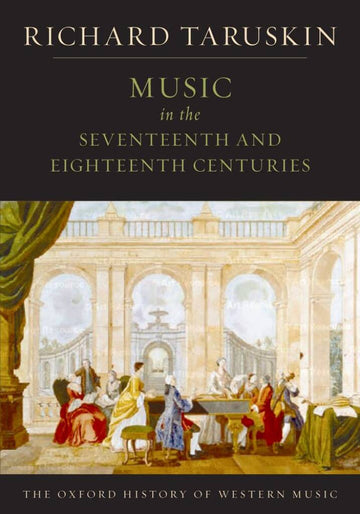 Taruskin Richard - Music in The Seventeenth and Eighteenth Centuries