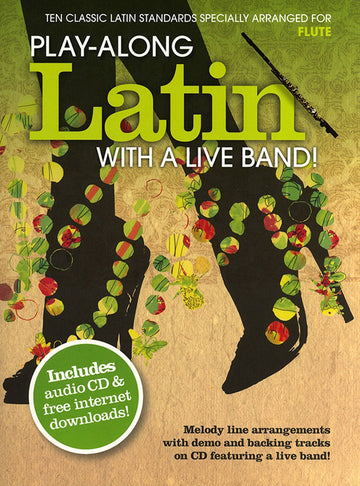 PLAY ALONG LATIN WITH A LIVE BAND + AUDIO TRACKS - FLUTE