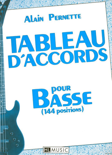 Pernette Alain - Tableau D'accords Pour La Basse - 144 Positions - Guitare Basse