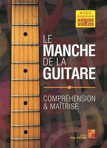 Pox Pochon Daniel - Le Manche de la Guitare