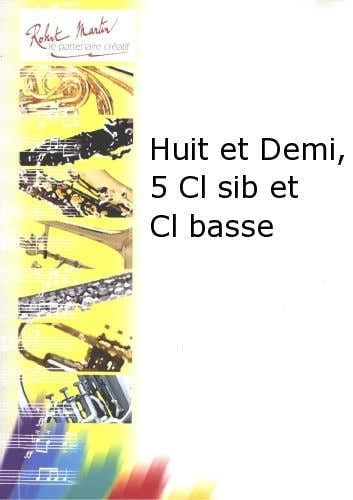 ROTA N. - HUIT ET DEMI 5 CLARINETTES SIB ET CLARINETTE BASSE
