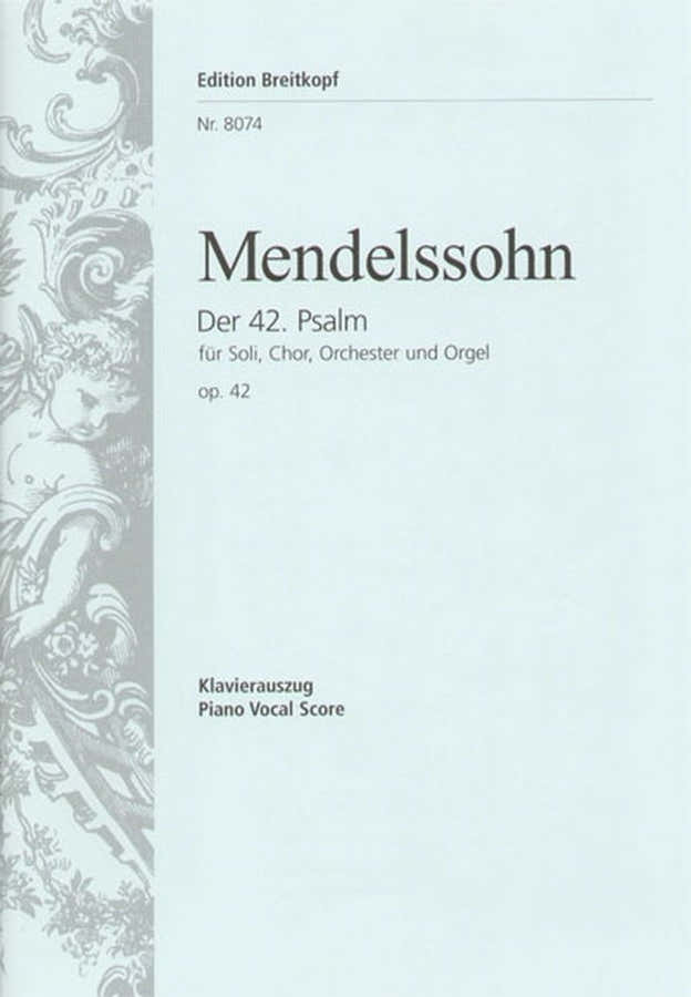 MENDELSSOHN BARTHOLDY F. - DER 42. PSALM OP. 42