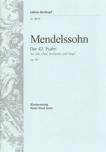 MENDELSSOHN BARTHOLDY F. - PSAUME 42 OP. 42 - CHANT CHOEUR PIANO