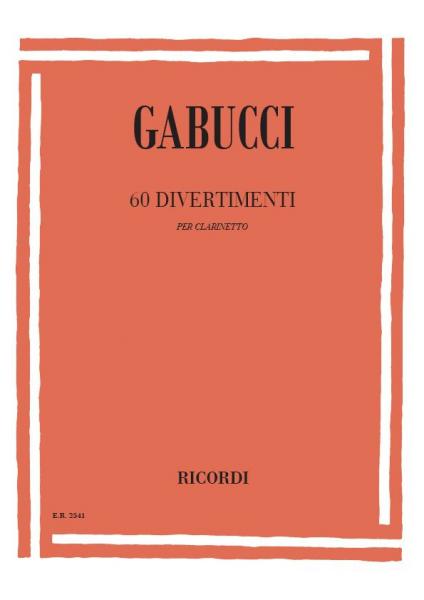 GABUCCI A. - 60 DIVERTIMENTI PER LETTURA A PRIMA VISTA E TRASPORTO - CLARINETTE