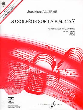 ALLERME JEAN-MARC - DU SOLFEGE SUR LA FM 440.7 CHANT / AUDITION / ANALYSE + CD (ELEVE)