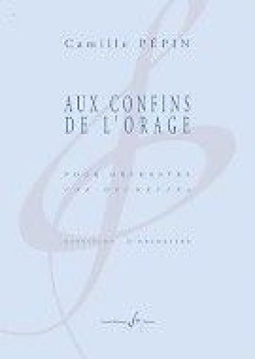 Pépin Camille - Aux Confins De L'orage