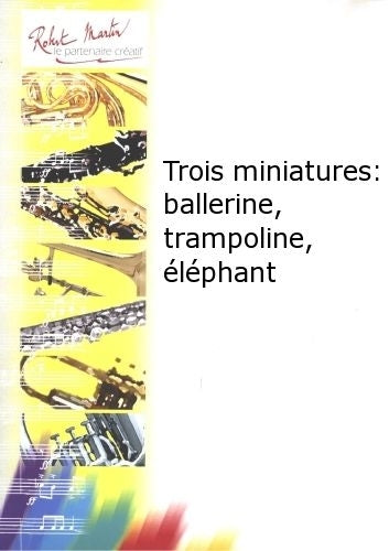 Robert Min Bouchet T. - Perrier M. - Trois Miniatures : Ballerine Trampoline Lph