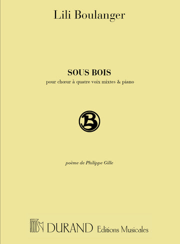 BOULANGER - SOUS BOIS - 4 VOIX MIXTES ET PIANO