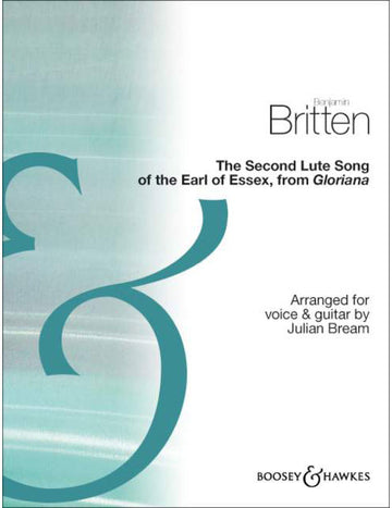 BRITTEN BENJAMIN - THE SECOND LUTE SONG OF THE EARL OF ESSEX - VOICE AND GUITAR