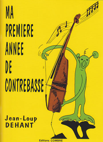 DEHANT JEAN-LOUP - MA PREMIERE ANNEE DE CONTREBASSE