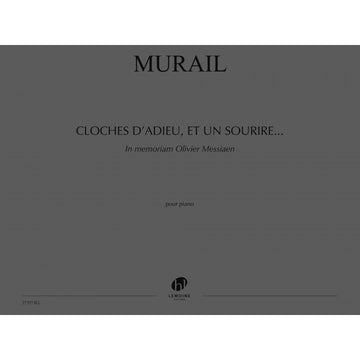 Murail Tristan - Abschiedsglocken und ein Lächeln... In Memoriam Olivier Messiaen - Klavier