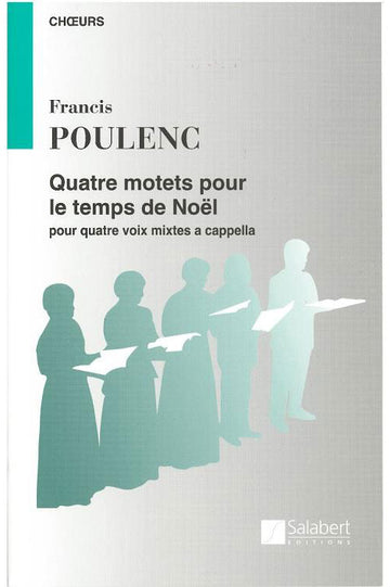 POULENC F. - QUATRE MOTETS POUR LE TEMPS DE NOEL - CHOEUR