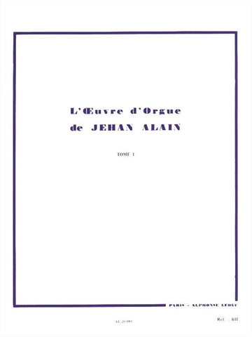 L'Oeuvre d'Orgue de Jehan Alain ? Tome I