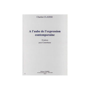 CLAISSE CHARLES - A L'AUBE DE L'EXPRESSION CONTEMPORAINE (10 PIECES) - CONTREBASSE