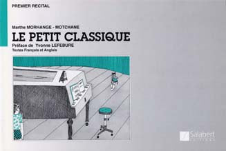 MORHANGE-MOTCHANE MARTHE - LE PETIT CLASSIQUE - PIANO