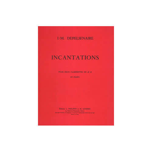 DEPELSENAIRE JEAN-MARIE - INCANTATIONS - 2 CLARINETTES SIB ET PIANO