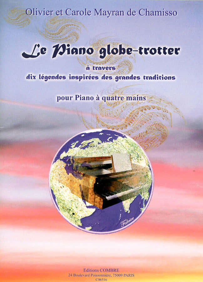 MAYRAN DE CHAMISSO OLIVIER / MAYRAN DE CHAMISSO CAROLE - LE PIANO GLOBE-TROTTER - PIANO A 4 MAINS