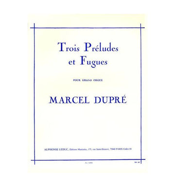 DUPRE MARCEL - 3 PRELUDES ET FUGUE