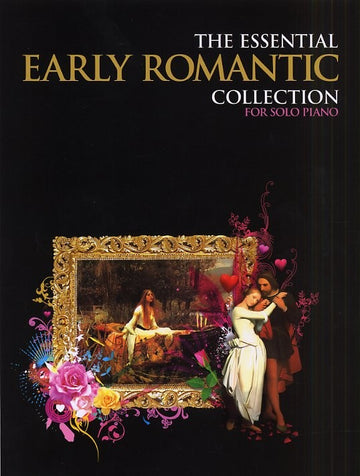 THE ESSENTIAL EARLY ROMANTIC COLLECTION - PIANO SOLO