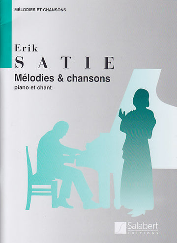 SATIE ERIK - MELODIES ET CHANSONS (CHANT / PIANO)