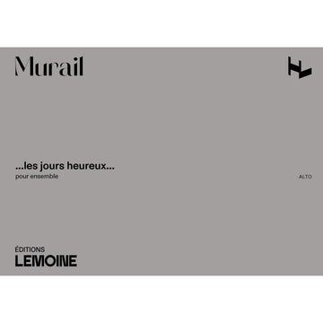 Murail Tristan - Les Jours Heureux - Parties