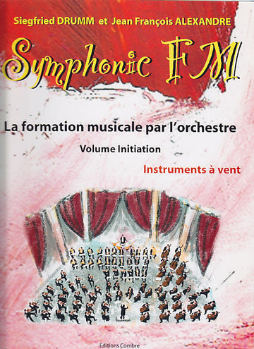 Alexandre J.-F. / Drumm S. - Symphonic FM Vol. Anfänger Schüler - Blasinstrumente