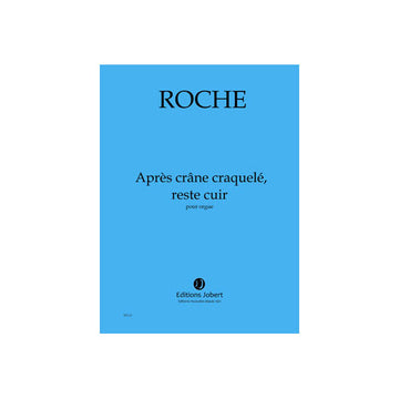 Roche - Après Crâne Craquelé ... - Orgue