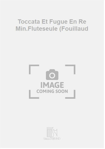 Toccata Et Fugue En Re Min.Fluteseule (Fouillaud